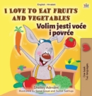 Image for I Love to Eat Fruits and Vegetables (English Croatian Bilingual Book for Kids)