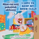 Image for I Love To Keep My Room Clean (Czech English Bilingual Book For Kids)