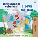 Image for I Love My Dad (Czech English Bilingual Children&#39;s Book)