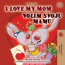 Image for I Love My Mom (English Croatian Bilingual Book For Kids)
