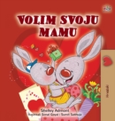 Image for I Love My Mom (Croatian Children&#39;s Book)