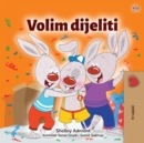 Image for I Love To Share (Croatian Children&#39;s Book)