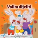 Image for I Love to Share (Croatian Children&#39;s Book)