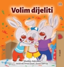 Image for I Love to Share (Croatian Children&#39;s Book)