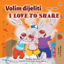 Image for I Love to Share (Croatian English Bilingual Children&#39;s Book)