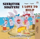Image for I Love to Help (Hungarian English Bilingual Book for Kids)