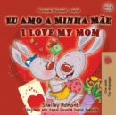 Image for I Love My Mom (Portuguese English Bilingual Book for Kids- Portugal)