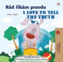 Image for I Love To Tell The Truth (Czech English Bilingual Children&#39;s Book)