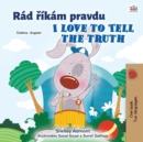 Image for I Love to Tell the Truth (Czech English Bilingual Children's Book)