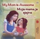 Image for My Mom is Awesome (English Croatian Bilingual Book for Kids)