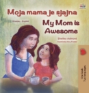 Image for My Mom is Awesome (Croatian English Bilingual Book for Kids)