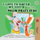 Image for I Love To Brush My Teeth (English Croatian Bilingual Children&#39;s Book)