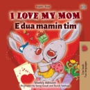 Image for I Love My Mom (English Albanian Bilingual Book for Kids)
