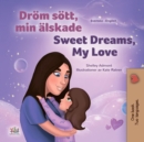 Image for Sweet Dreams, My Love (Swedish English Bilingual Book for Kids)