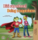 Image for Being a Superhero (Croatian English Bilingual Children&#39;s Book)
