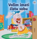Image for I Love to Keep My Room Clean (Croatian Book for Kids)