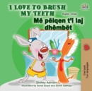 Image for I Love to Brush My Teeth (English Albanian Bilingual Children&#39;s Book)
