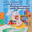 Image for I Love to Keep My Room Clean (English Albanian Bilingual Children&#39;s Book)
