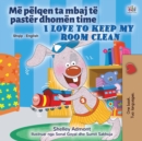 Image for I Love To Keep My Room Clean (Albanian English Bilingual Book For Kids)