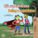 Image for Being A Superhero (Czech English Bilingual Book For Kids)