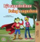 Image for Being a Superhero (Czech English Bilingual Book for Kids)