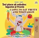 Image for I Love to Eat Fruits and Vegetables (Romanian English Bilingual Children&#39;s Book)