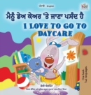 Image for I Love to Go to Daycare (Punjabi English Bilingual Children&#39;s Book - Gurmukhi)