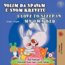 Image for I Love To Sleep In My Own Bed (Serbian English Bilingual Book For Kids) : Serbian-Latin Alphabet