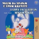 Image for I Love to Sleep in My Own Bed (Serbian English Bilingual Book for Kids) : Serbian-Latin alphabet