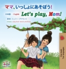 Image for Let&#39;s play, Mom! (Japanese English Bilingual Book for Kids)