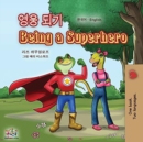 Image for Being a Superhero (Korean English Bilingual Book for Kids)