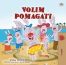 Image for I Love to Help (Croatian Children&#39;s Book)