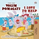 Image for I Love To Help (Croatian English Bilingual Book For Kids)