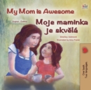 Image for My Mom is Awesome (English Czech Bilingual Book for Kids)