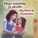 Image for My Mom Is Awesome (Czech English Bilingual Book For Kids)