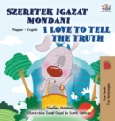 Image for I Love to Tell the Truth (Hungarian English Bilingual Children&#39;s Book)