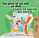 Image for I Love to Brush My Teeth (Romanian English Bilingual Book for Kids)