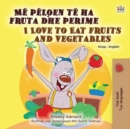 Image for I Love To Eat Fruits And Vegetables (Albanian English Bilingual Book For Ki