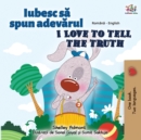 Image for I Love to Tell the Truth (Romanian English Bilingual Book for Kids)