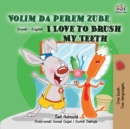 Image for I Love to Brush My Teeth (Serbian English Bilingual Children&#39;s Book -Latin Alphabet)