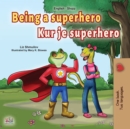 Image for Being A Superhero (English Albanian Bilingual Book For Kids)