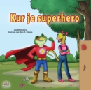 Image for Being a Superhero (Albanian Children&#39;s Book)