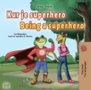 Image for Being A Superhero (Albanian English Bilingual Book For Kids)
