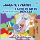 Image for I Love To Go To Daycare (Portuguese English Bilingual Book For Kids - Brazi