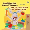 Image for I Love To Eat Fruits And Vegetables (Polish English Bilingual Book For Kids