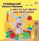 Image for I Love to Eat Fruits and Vegetables (Polish English Bilingual Book for Kids)
