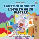 Image for I Love to Go to Daycare (Vietnamese English Bilingual Book for Kids)