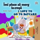 Image for I Love To Go To Daycare (Romanian English Bilingual Children&#39;s Book)