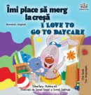 Image for I Love to Go to Daycare (Romanian English Bilingual Children&#39;s book)