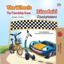 Image for Wheels The Friendship Race (English Czech Bilingual Children&#39;s Book)
